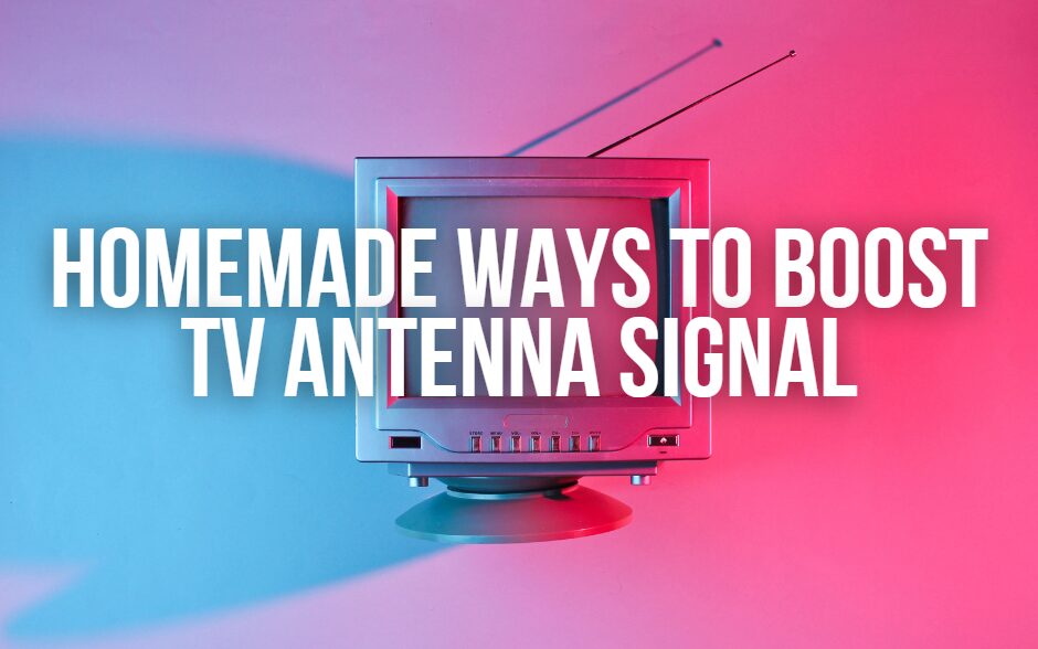How to Boost the TV Antenna Signal Homemade - 9 Handy Tricks 